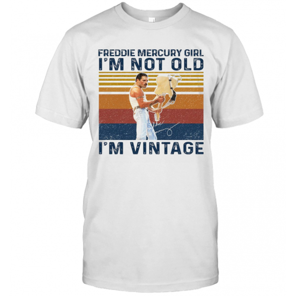 Freddie Mercury Girl Im Not Old Im  T-Shirt